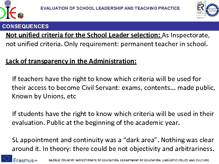 EVALUATION OF SCHOOL LEADERSHIP AND TEACHING PRACTICE CONSEQUENCES Not unified criteria for the School