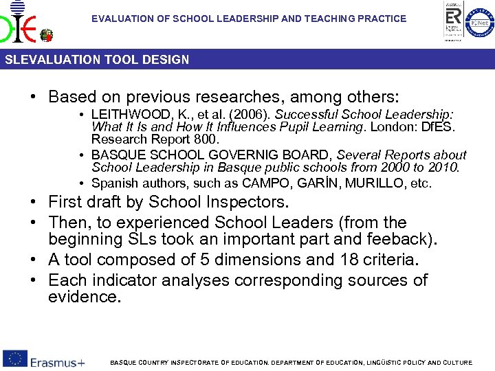 EVALUATION OF SCHOOL LEADERSHIP AND TEACHING PRACTICE SLEVALUATION TOOL DESIGN • Based on previous