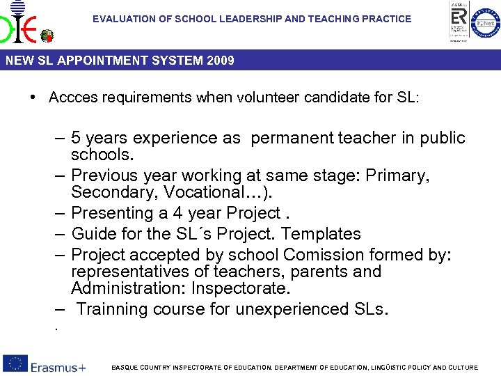 EVALUATION OF SCHOOL LEADERSHIP AND TEACHING PRACTICE NEW SL APPOINTMENT SYSTEM 2009 • Accces