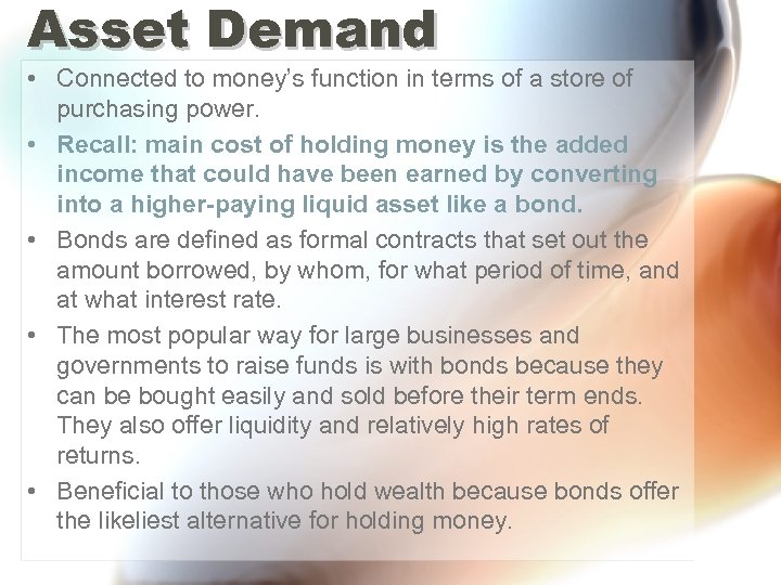 Asset Demand • Connected to money’s function in terms of a store of purchasing