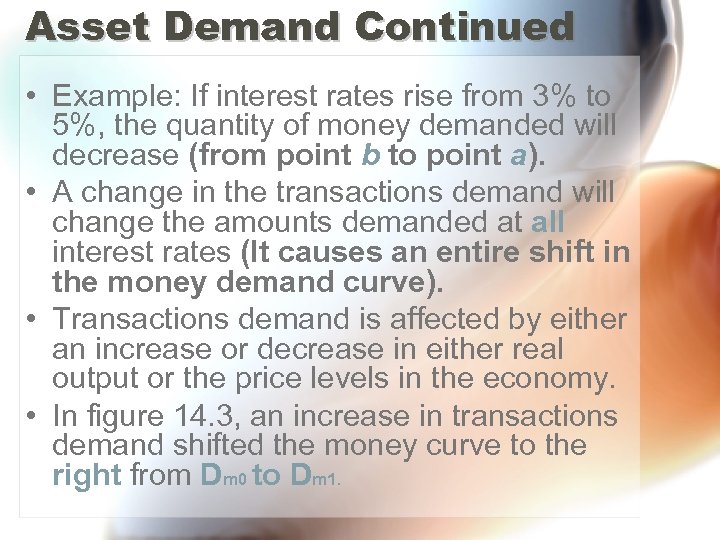 Asset Demand Continued • Example: If interest rates rise from 3% to 5%, the