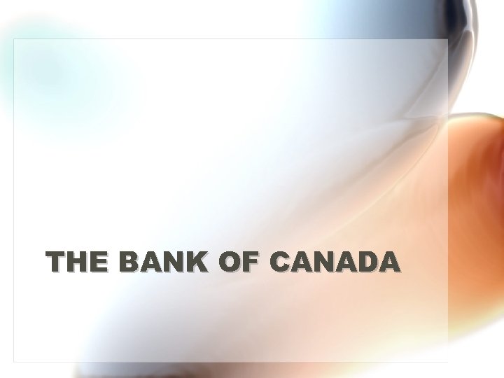 THE BANK OF CANADA 