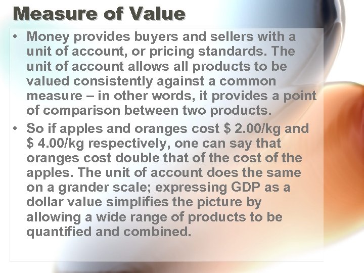 Measure of Value • Money provides buyers and sellers with a unit of account,