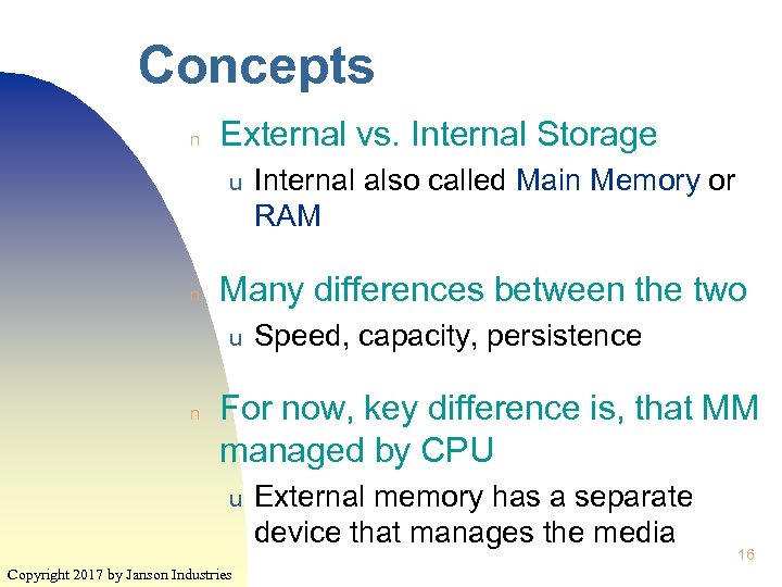 Concepts n External vs. Internal Storage u n Many differences between the two u