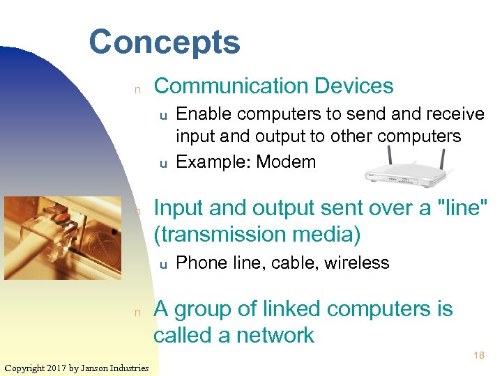 Concepts n Communication Devices u u n Input and output sent over a 