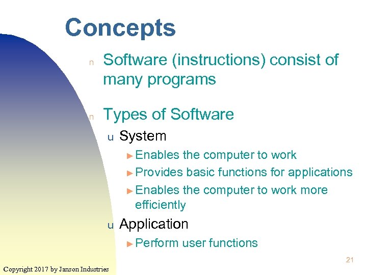 Concepts n n Software (instructions) consist of many programs Types of Software u System