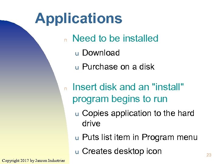Applications n Need to be installed u u n Download Purchase on a disk