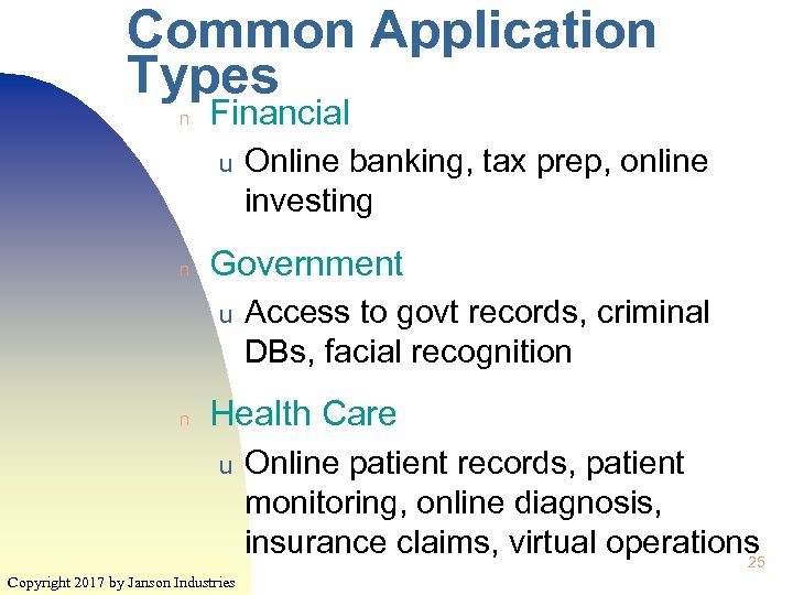 Common Application Types n Financial u n Government u n Online banking, tax prep,