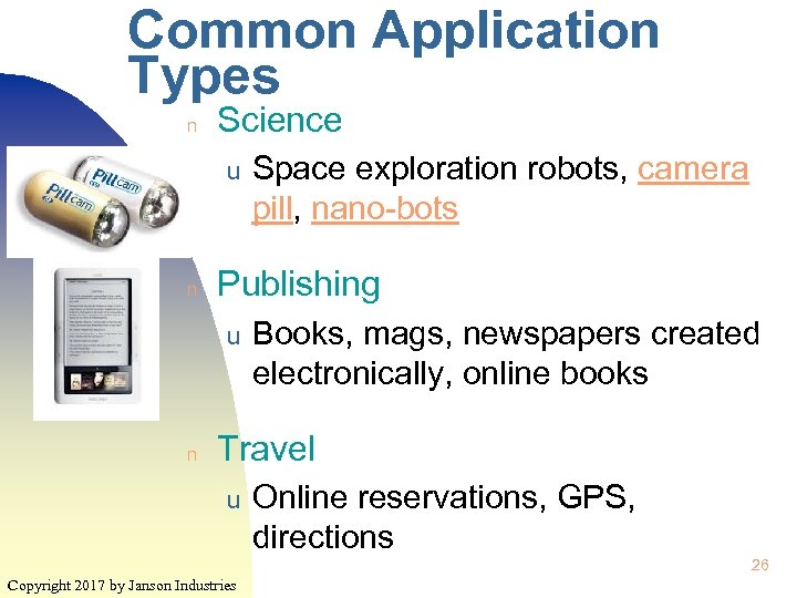 Common Application Types n Science u n Publishing u n Space exploration robots, camera
