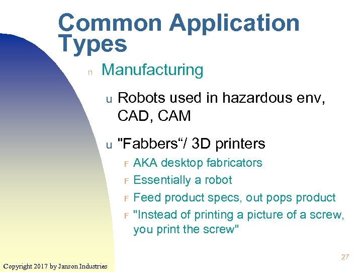 Common Application Types n Manufacturing u Robots used in hazardous env, CAD, CAM u