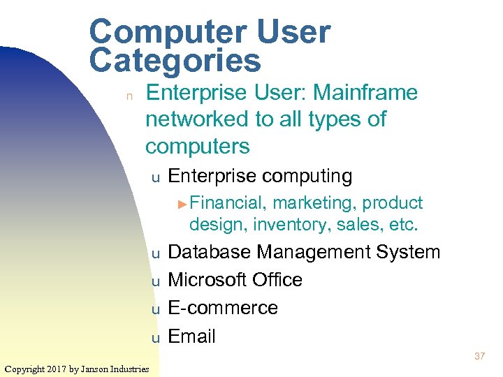 Computer User Categories n Enterprise User: Mainframe networked to all types of computers u