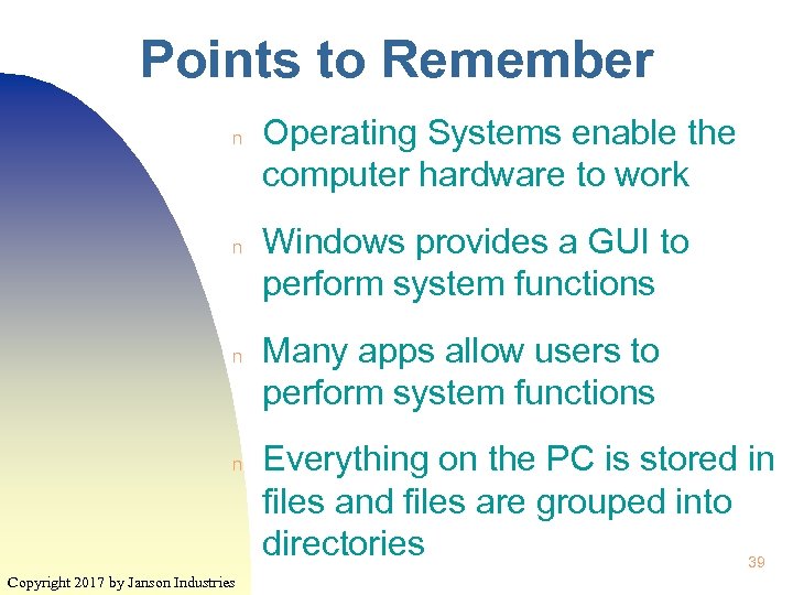 Points to Remember n n Copyright 2017 by Janson Industries Operating Systems enable the