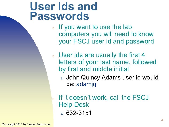 User Ids and Passwords n n If you want to use the lab computers