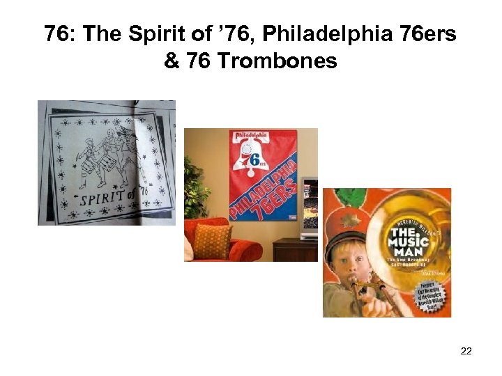 76: The Spirit of ’ 76, Philadelphia 76 ers & 76 Trombones 22 