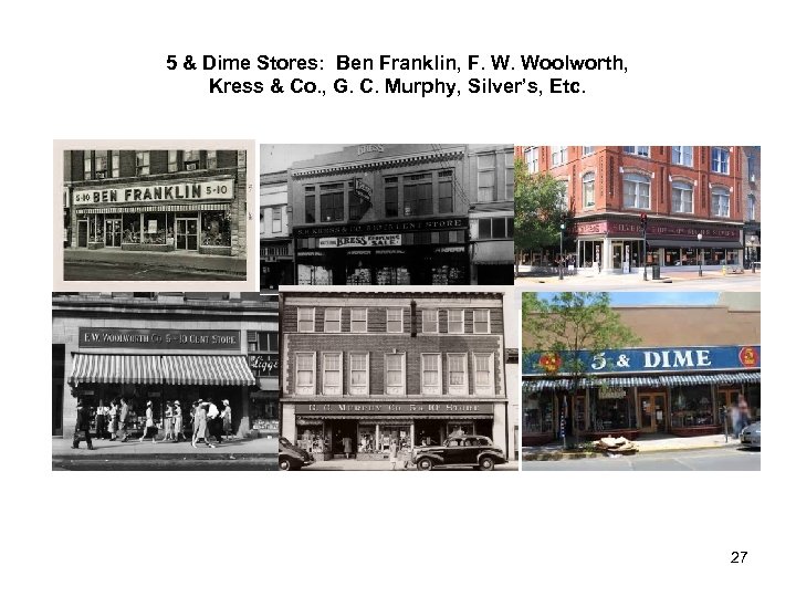5 & Dime Stores: Ben Franklin, F. W. Woolworth, Kress & Co. , G.