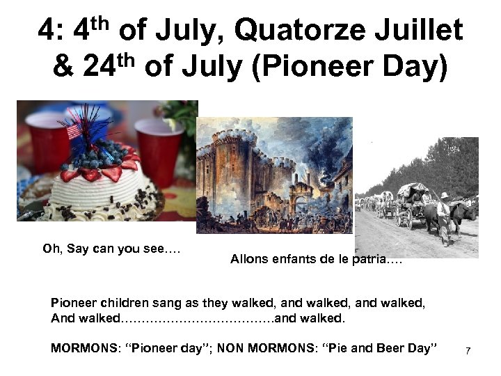 th 4 4: of July, Quatorze Juillet & 24 th of July (Pioneer Day)