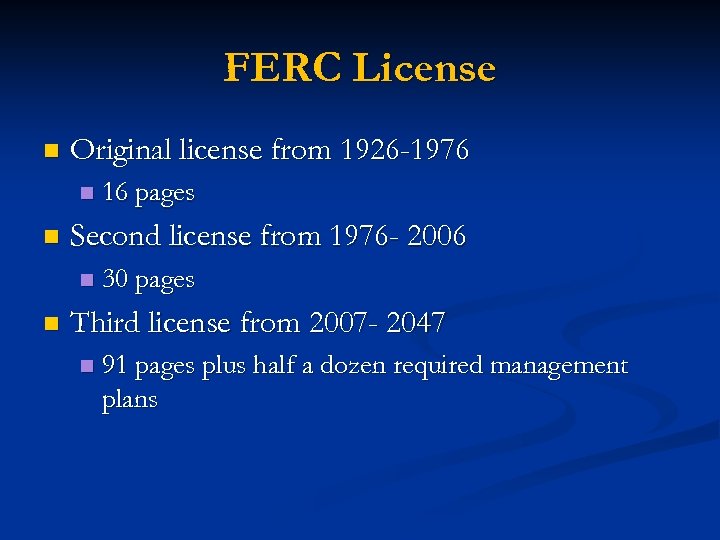 FERC License n Original license from 1926 -1976 n n Second license from 1976