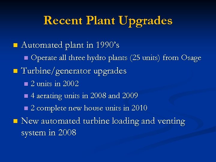 Recent Plant Upgrades n Automated plant in 1990’s n n Operate all three hydro