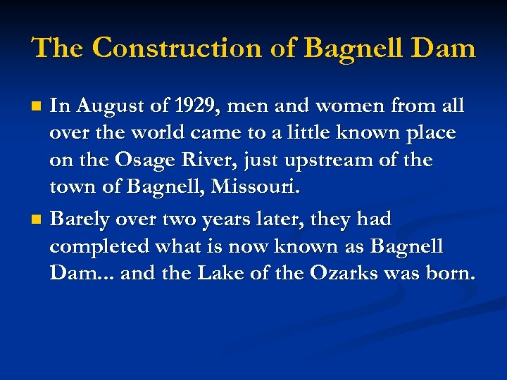 The Construction of Bagnell Dam In August of 1929, men and women from all