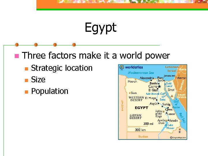 Egypt n Three factors make it a world power n n n Strategic location