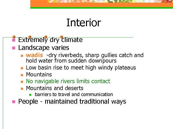 Interior n n Extremely dry climate Landscape varies n n n wadis -dry riverbeds,