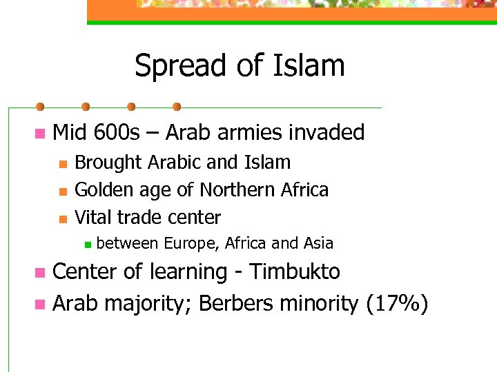 Spread of Islam n Mid 600 s – Arab armies invaded n n n