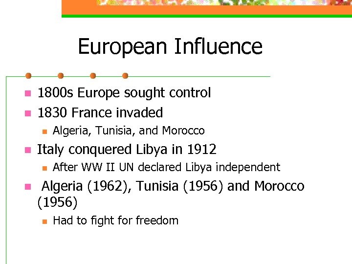 European Influence n n 1800 s Europe sought control 1830 France invaded n n