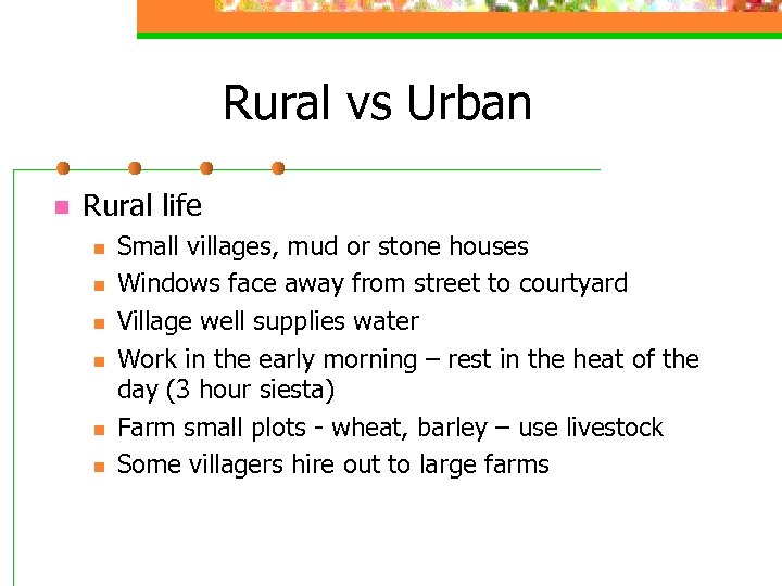 Rural vs Urban n Rural life n n n Small villages, mud or stone