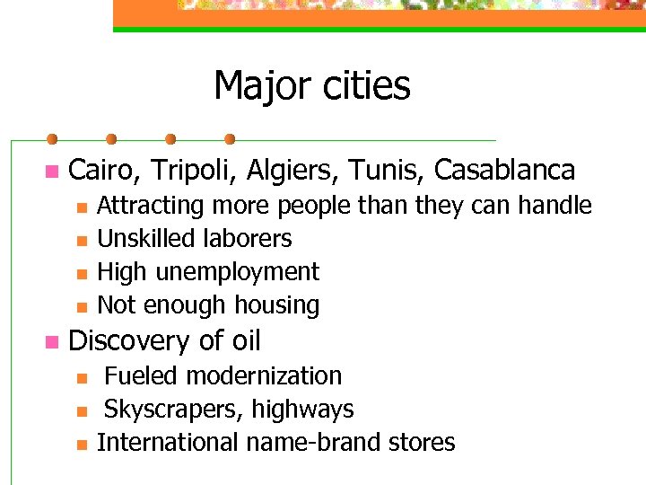 Major cities n Cairo, Tripoli, Algiers, Tunis, Casablanca n n n Attracting more people