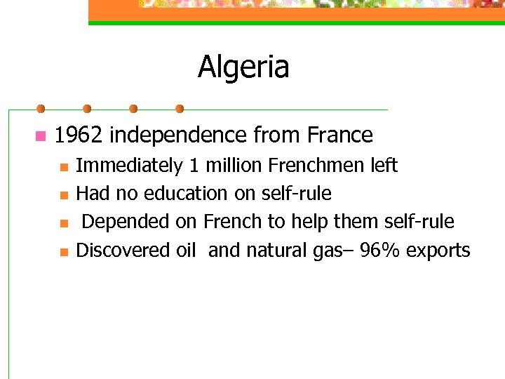 Algeria n 1962 independence from France n n Immediately 1 million Frenchmen left Had