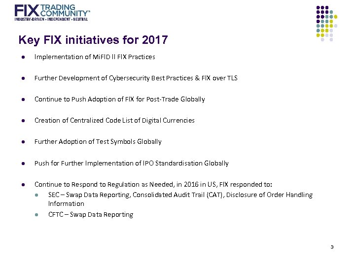 Key FIX initiatives for 2017 l Implementation of Mi. FID II FIX Practices l
