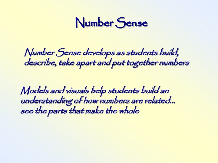 Number Sense develops as students build, describe, take apart and put together numbers Models