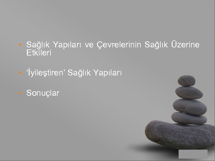  • Sağlık Yapıları ve Çevrelerinin Sağlık Üzerine Etkileri • ‘İyileştiren’ Sağlık Yapıları •