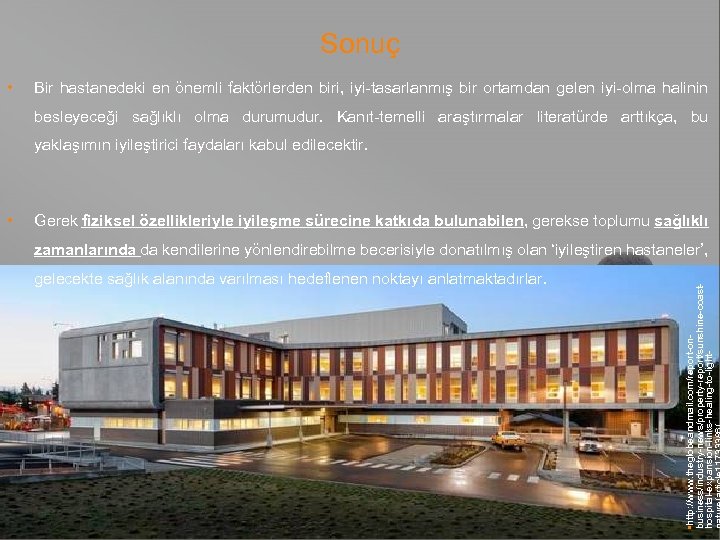 Sonuç • Bir hastanedeki en önemli faktörlerden biri, iyi-tasarlanmış bir ortamdan gelen iyi-olma halinin