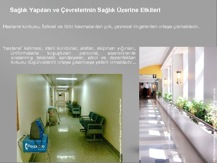 Sağlık Yapıları ve Çevrelerinin Sağlık Üzerine Etkileri Hastane korkusu, fiziksel ve tıbbi travmalardan çok,