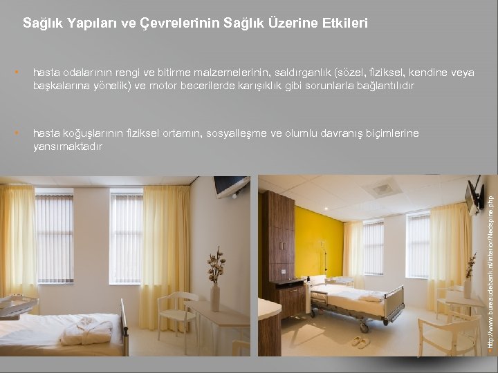 Sağlık Yapıları ve Çevrelerinin Sağlık Üzerine Etkileri hasta odalarının rengi ve bitirme malzemelerinin, saldırganlık