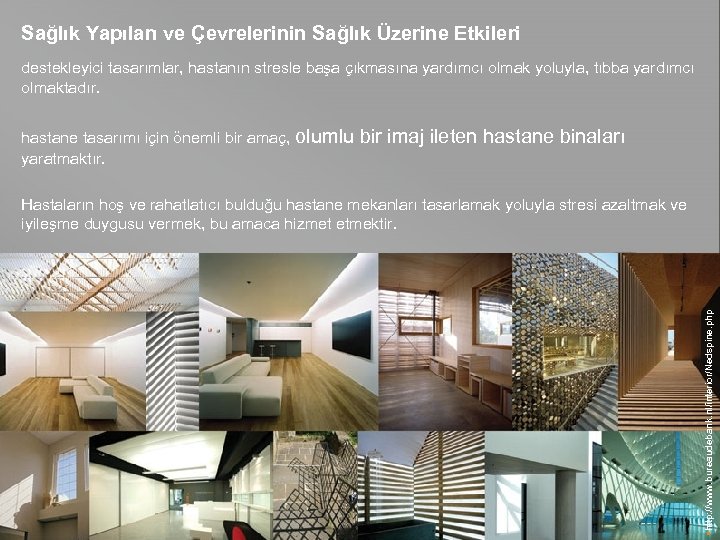 Sağlık Yapıları ve Çevrelerinin Sağlık Üzerine Etkileri destekleyici tasarımlar, hastanın stresle başa çıkmasına yardımcı