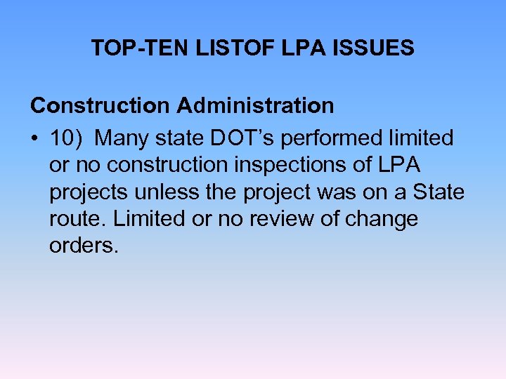 TOP-TEN LISTOF LPA ISSUES Construction Administration • 10) Many state DOT’s performed limited or