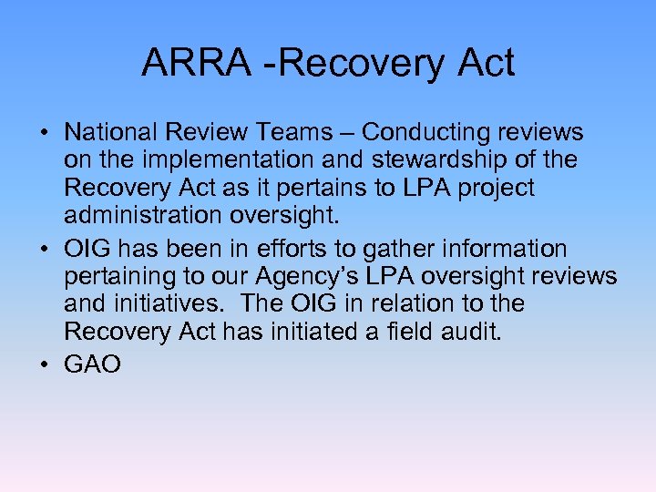 ARRA -Recovery Act • National Review Teams – Conducting reviews on the implementation and