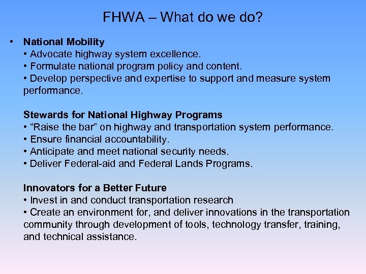 FHWA – What do we do? • National Mobility • Advocate highway system excellence.