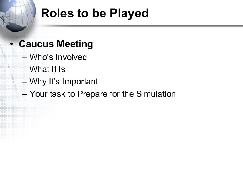 Roles to be Played • Caucus Meeting – – Who’s Involved What It Is