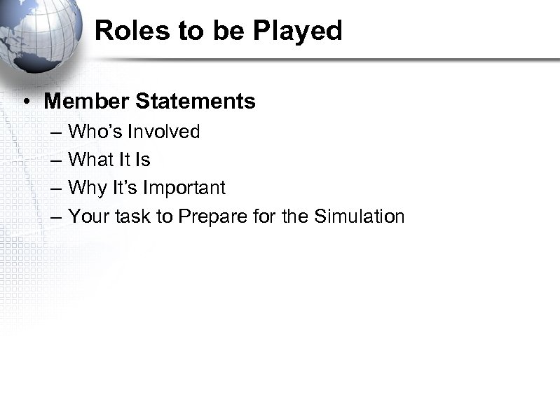 Roles to be Played • Member Statements – – Who’s Involved What It Is