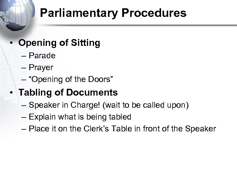 Parliamentary Procedures • Opening of Sitting – Parade – Prayer – “Opening of the