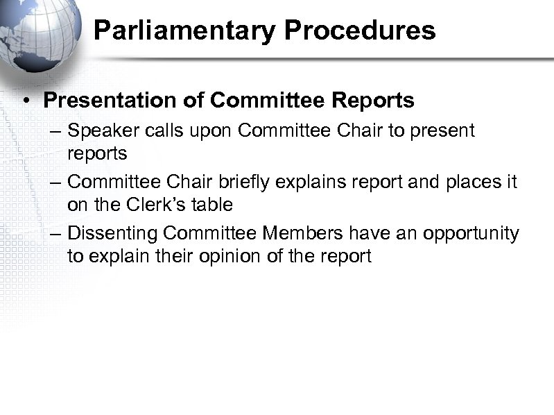 Parliamentary Procedures • Presentation of Committee Reports – Speaker calls upon Committee Chair to