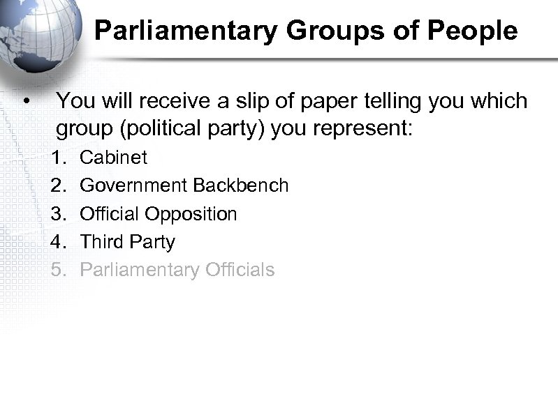 Parliamentary Groups of People • You will receive a slip of paper telling you