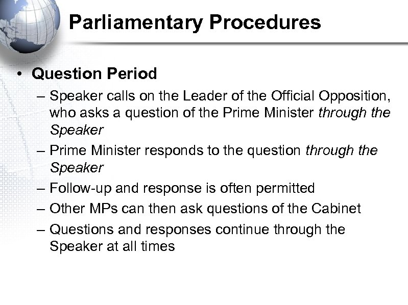 Parliamentary Procedures • Question Period – Speaker calls on the Leader of the Official