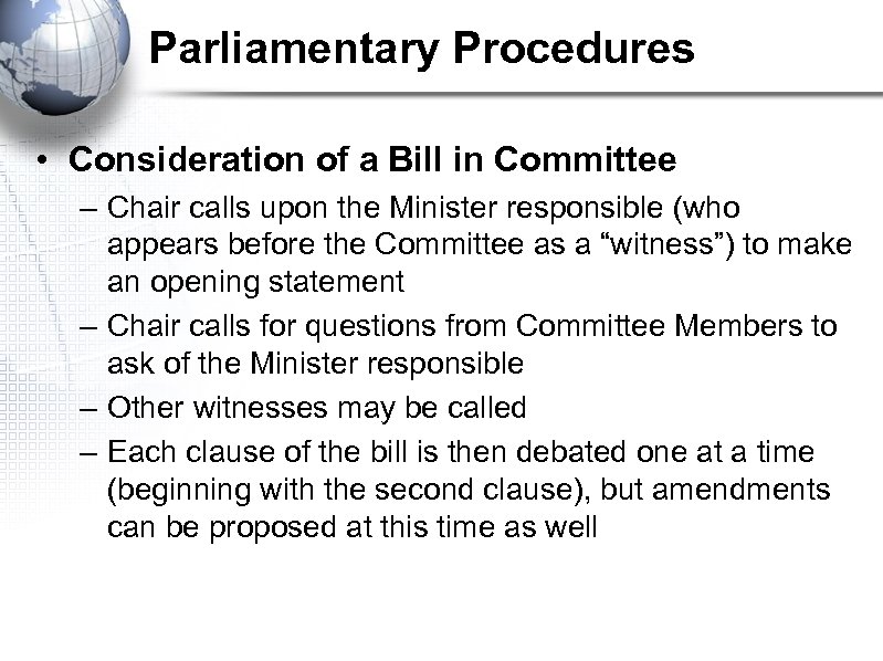 Parliamentary Procedures • Consideration of a Bill in Committee – Chair calls upon the