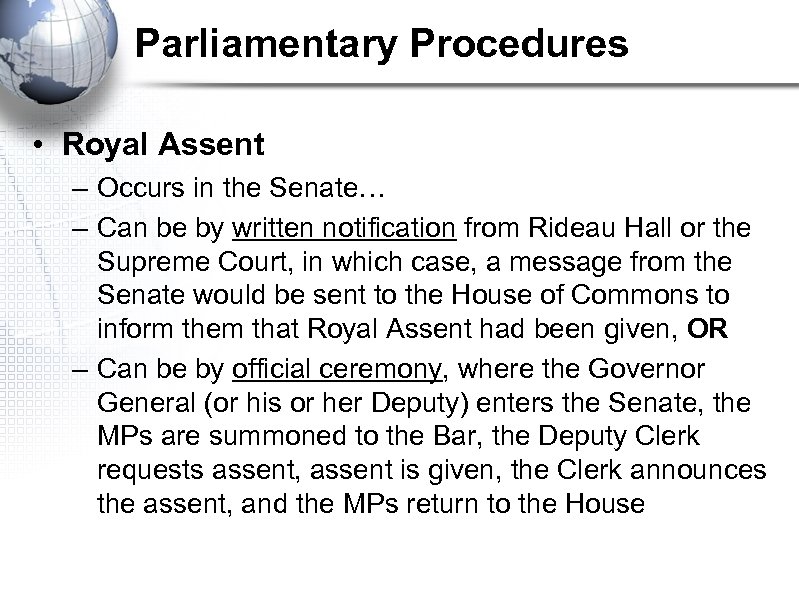 Parliamentary Procedures • Royal Assent – Occurs in the Senate… – Can be by