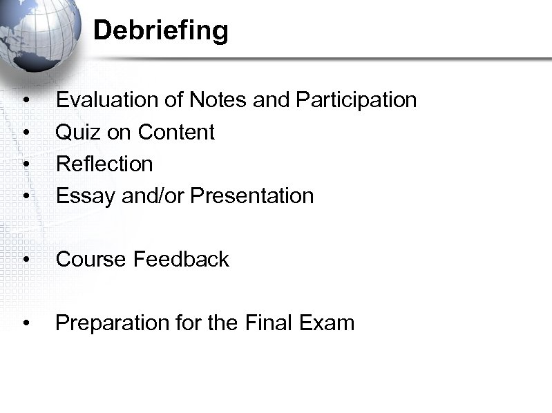 Debriefing • • Evaluation of Notes and Participation Quiz on Content Reflection Essay and/or