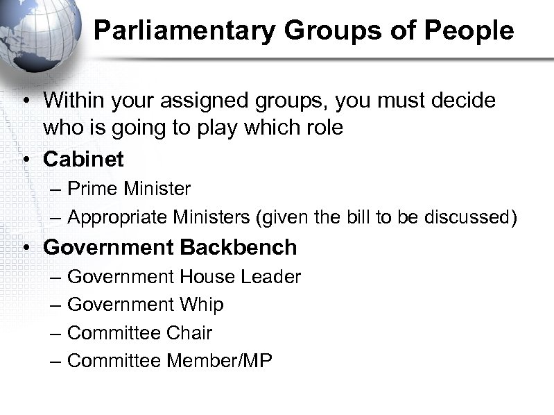 Parliamentary Groups of People • Within your assigned groups, you must decide who is